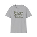 Green Leaves, Good Songs, Better Days T-Shirt