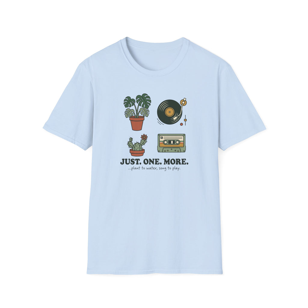 Just. One. More. T-Shirt