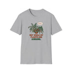 Not While My Plants are Singing T-Shirt