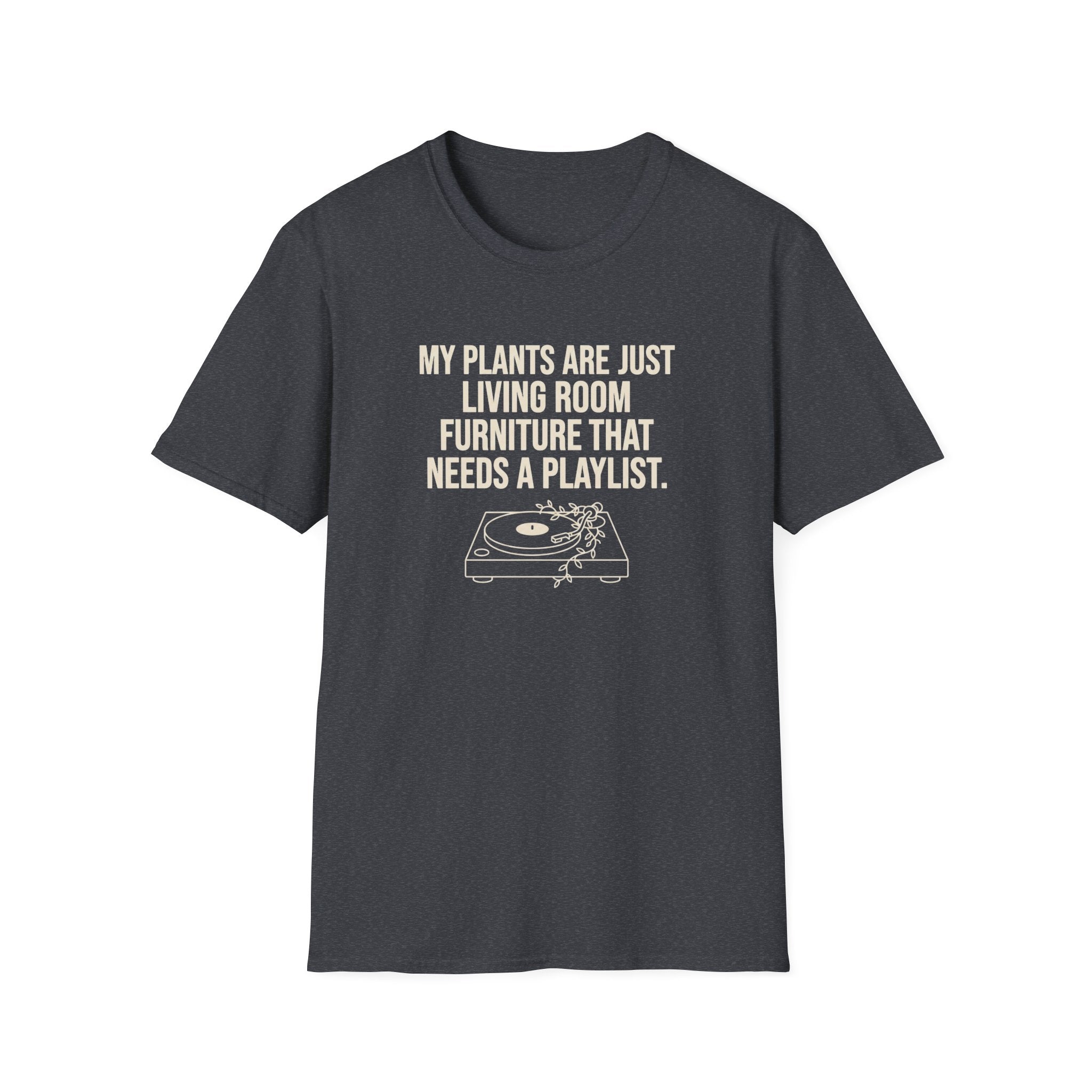 My Plants are Just Living Room Furniture T-Shirt