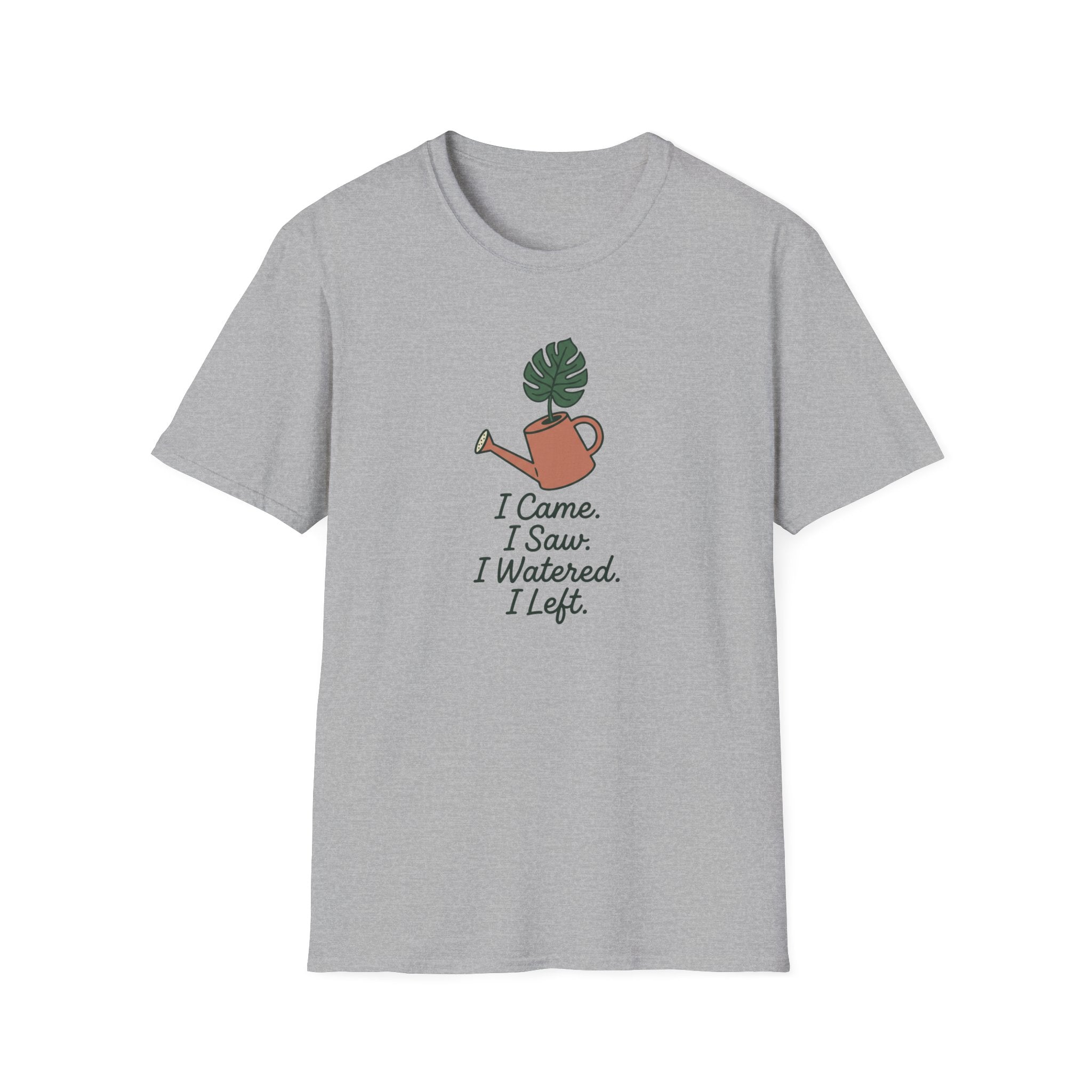 I Came, I Saw, I Watered, I Left T-Shirt