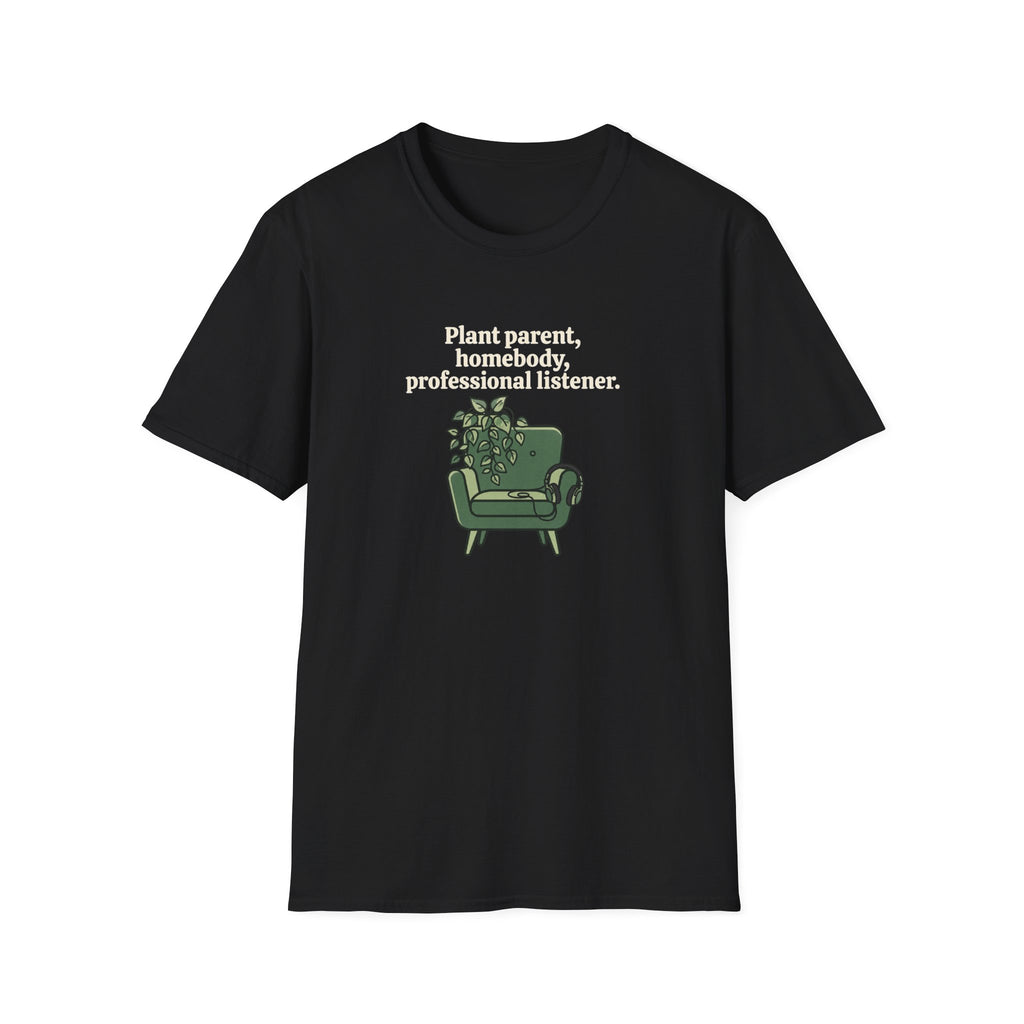 Plant Parent, Homebody, Professional Listener T-Shirt