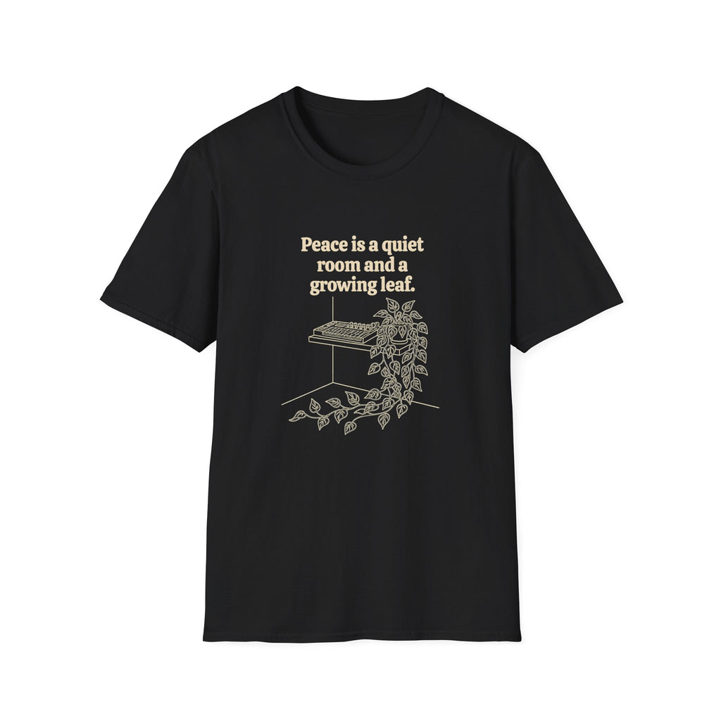 Peace is a Quiet Room and a Growing Leaf T-Shirt