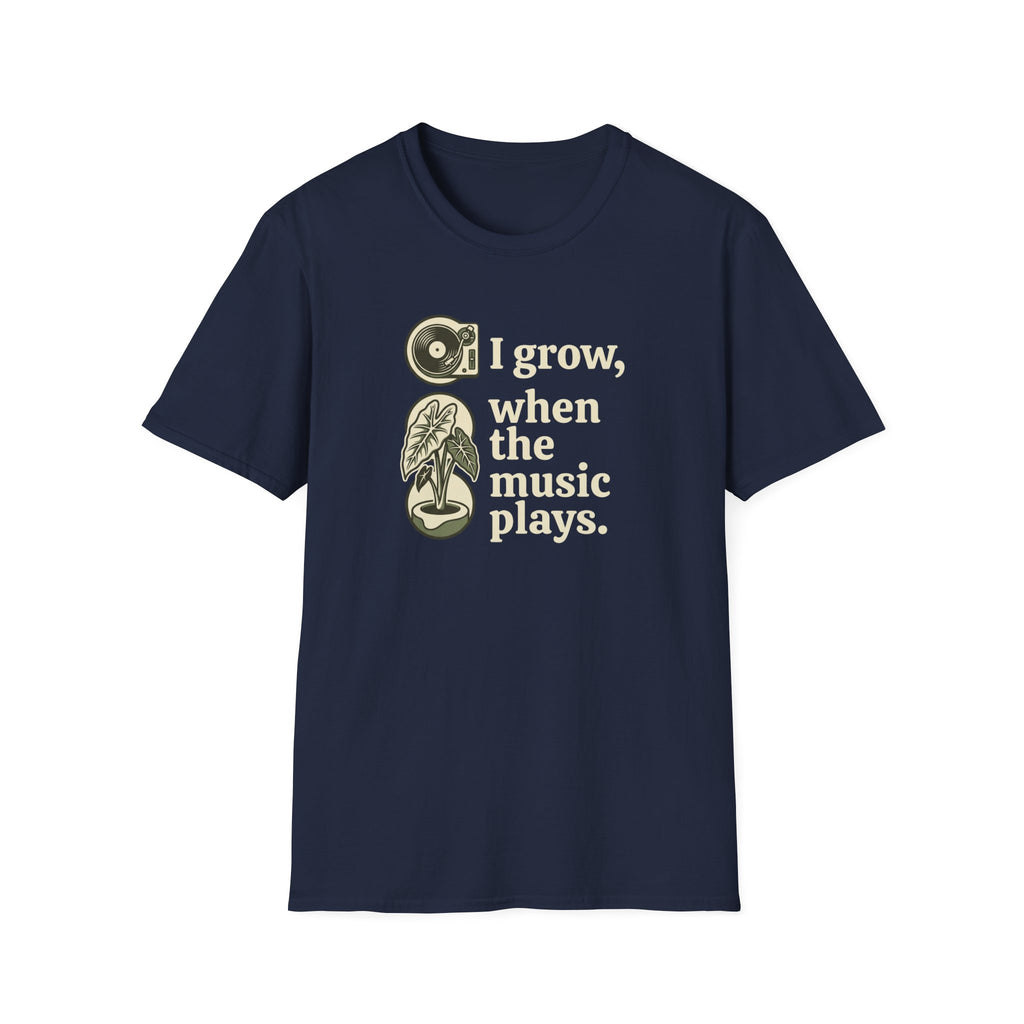 I Grow When The Music Plays T-Shirt