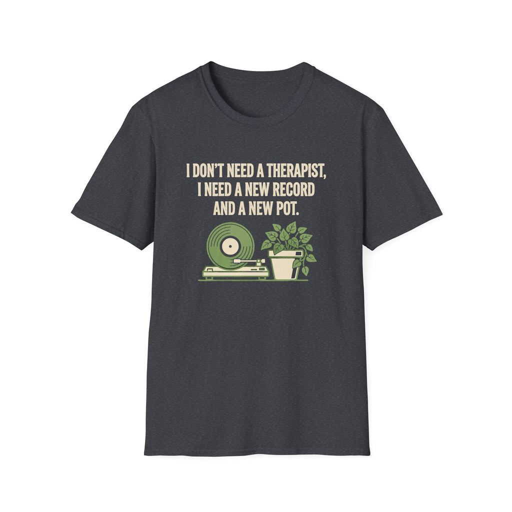 I Don't Need A Therapist T-Shirt