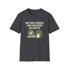 I Don't Need A Therapist T-Shirt