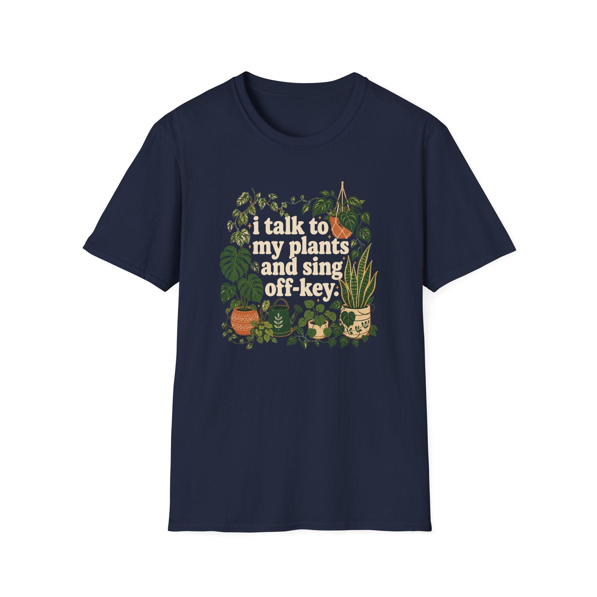 I Talk To My Plants & Sing Off-Key T-Shirt