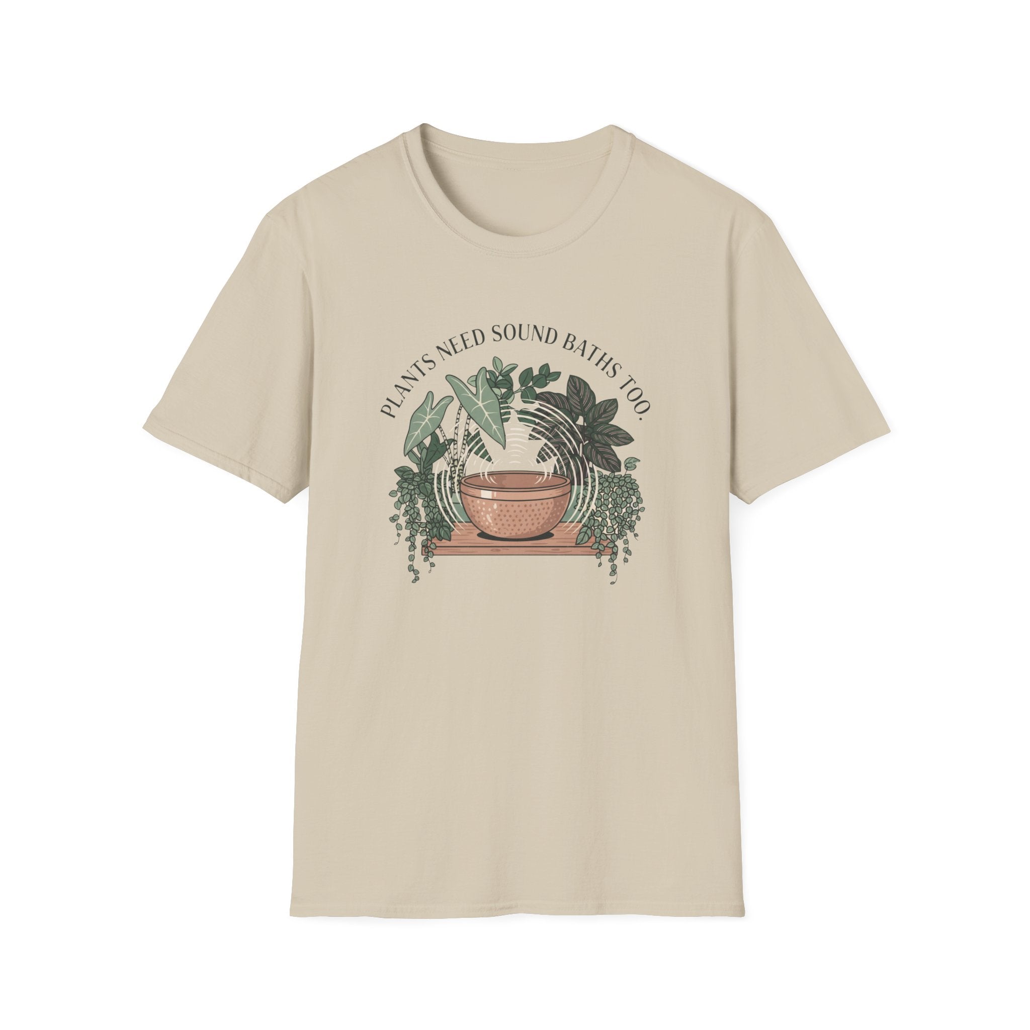 Plants Need Sound Baths Too T-Shirt
