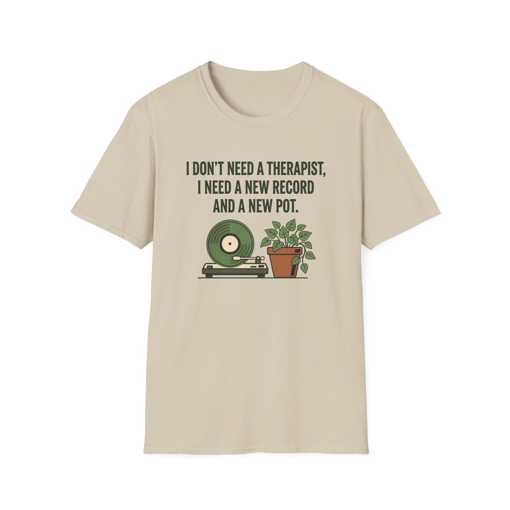 I Don't Need A Therapist T-Shirt