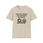 I Don't Need A Therapist T-Shirt