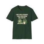 I Don't Need A Therapist T-Shirt