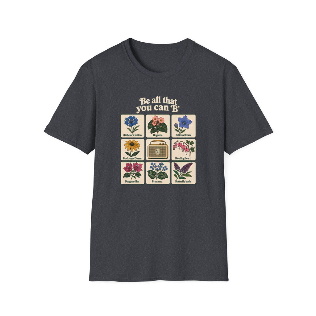 Be All That You Can 'B' T-Shirt