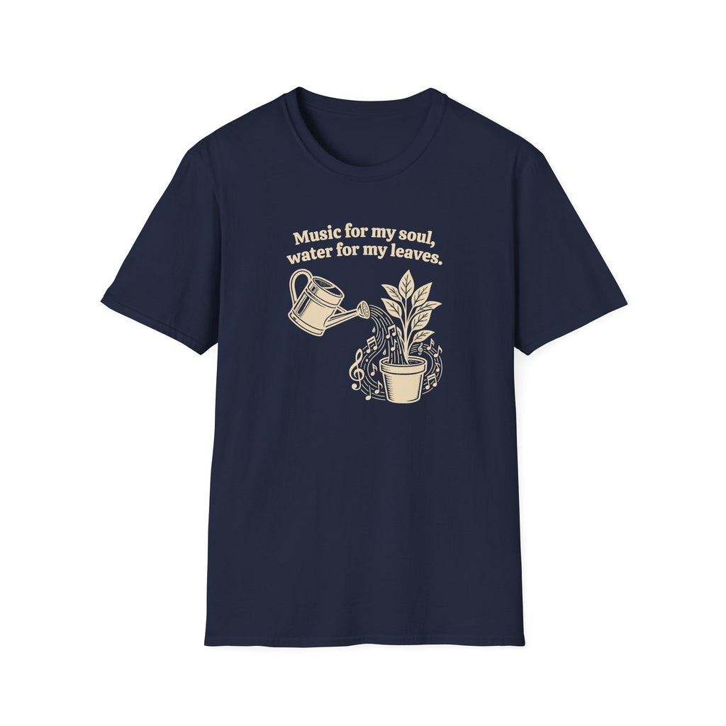 Music for my Soul, Water for my Leaves T-Shirt