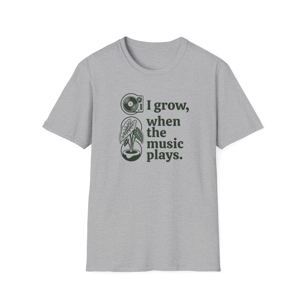 I Grow When The Music Plays T-Shirt