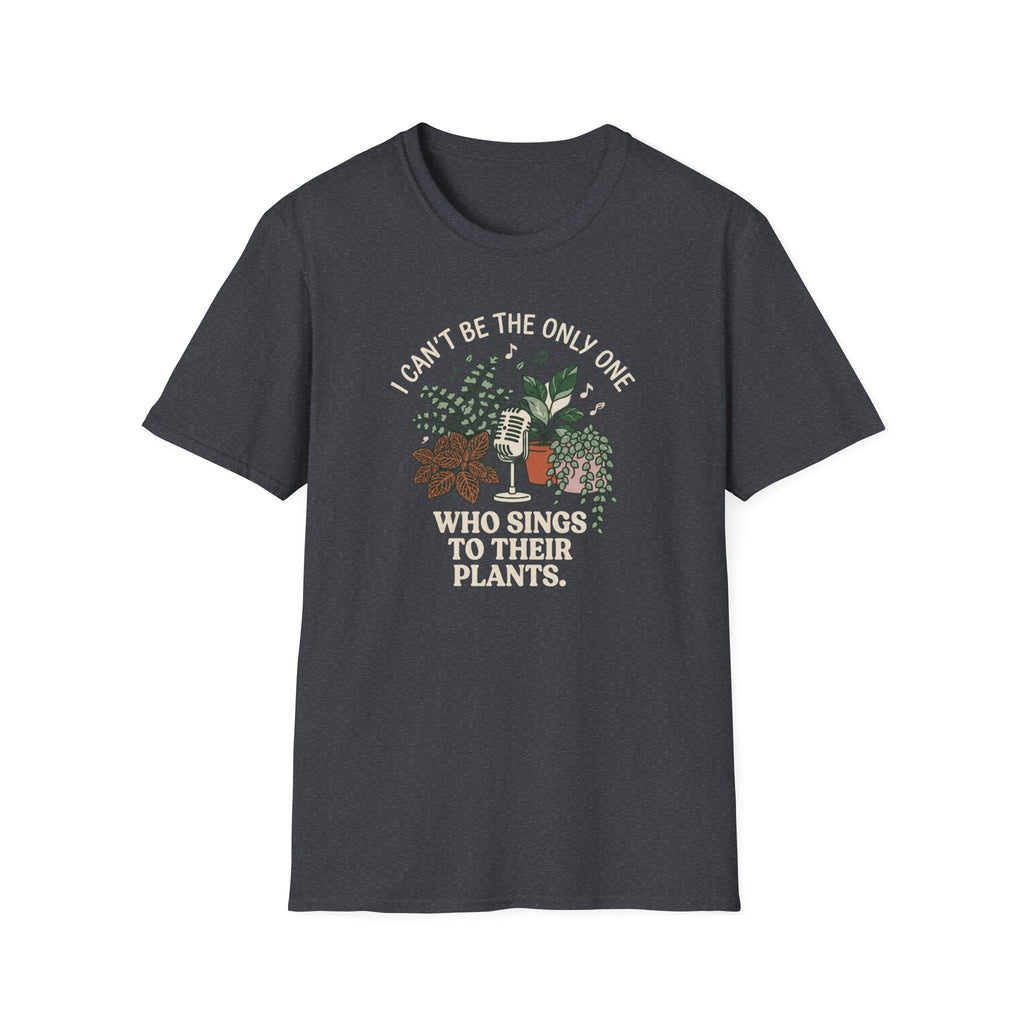 I Can't Be The Only One T-Shirt