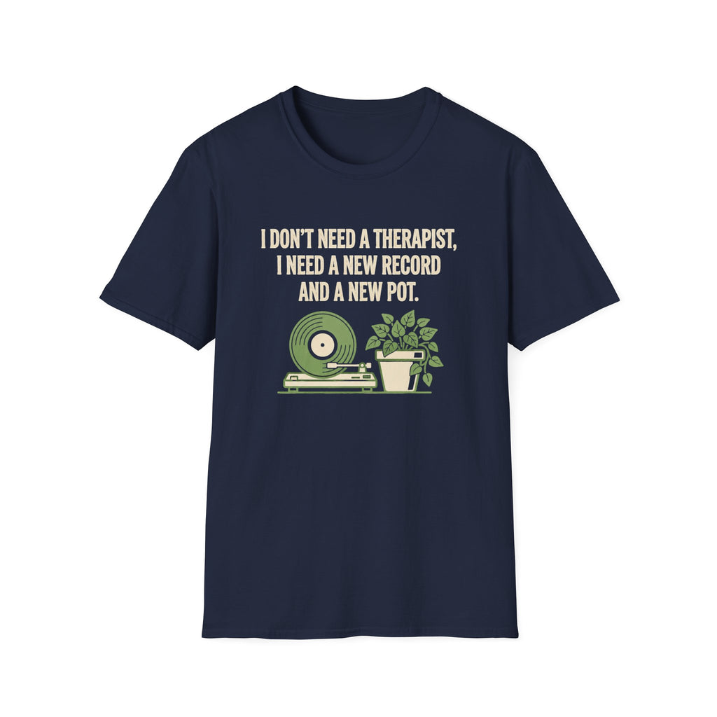 I Don't Need A Therapist T-Shirt