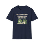 I Don't Need A Therapist T-Shirt