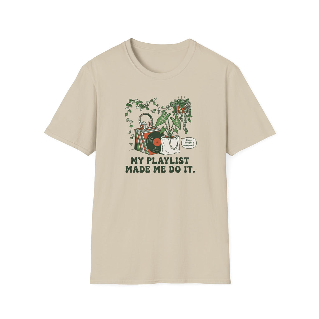 My Playlist Made Me Do It T-Shirt