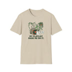 My Playlist Made Me Do It T-Shirt