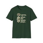 I Grow When The Music Plays T-Shirt