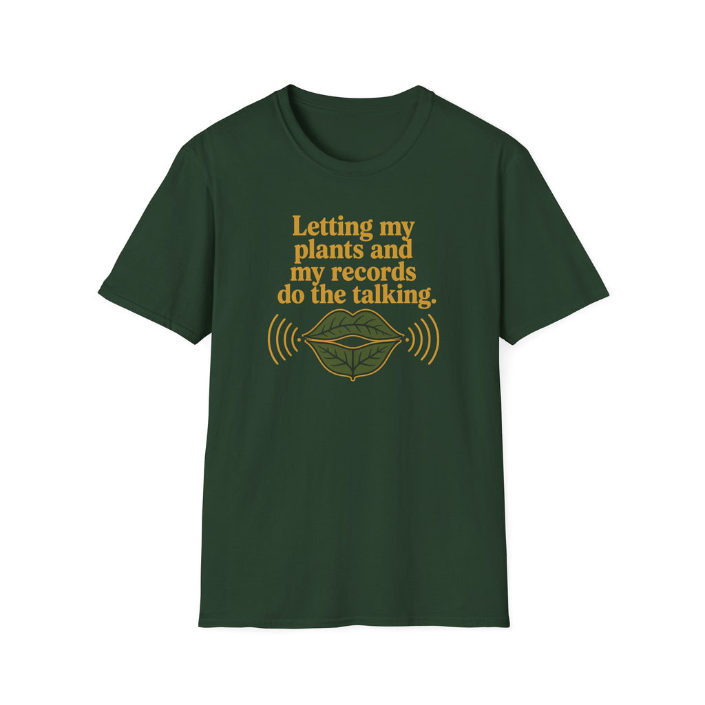 Letting My Plants and My Records Do the Talking T-Shirt