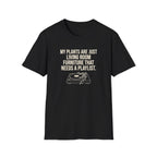 My Plants are Just Living Room Furniture T-Shirt