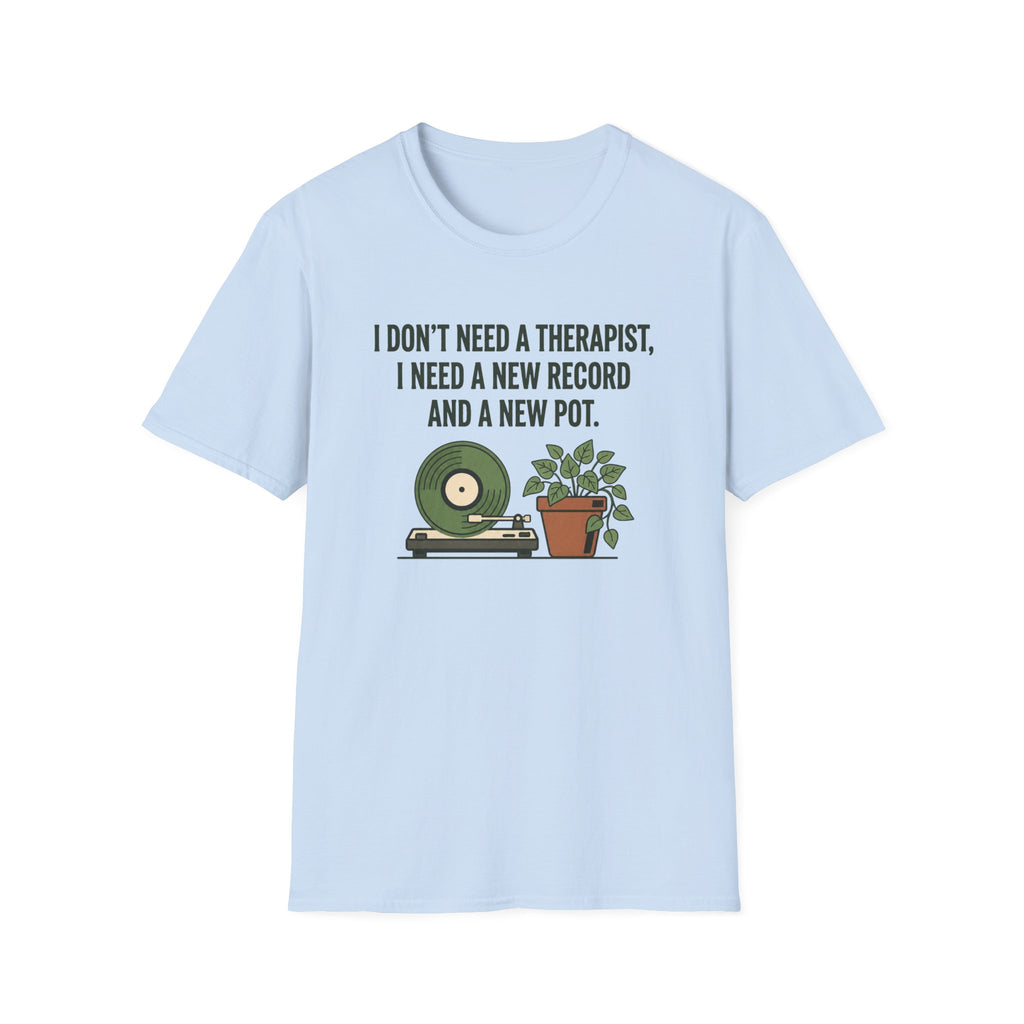 I Don't Need A Therapist T-Shirt