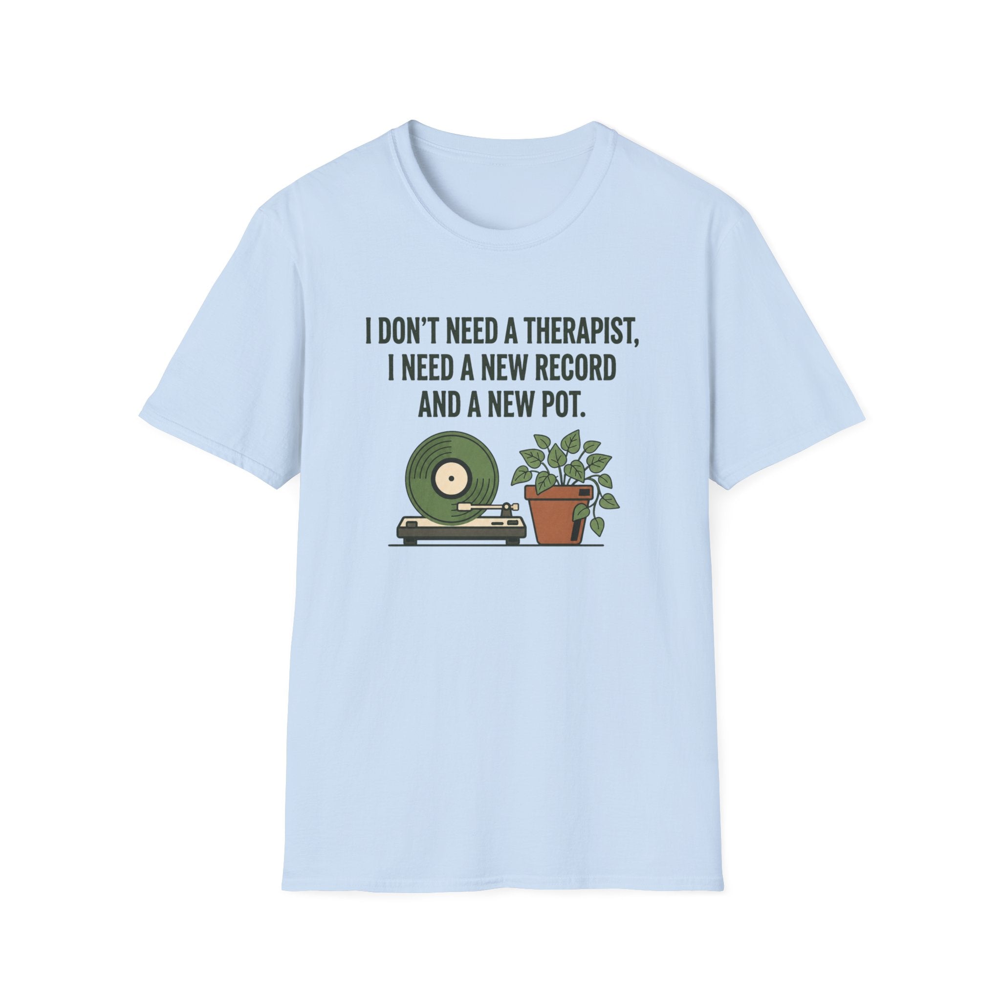 I Don't Need A Therapist T-Shirt