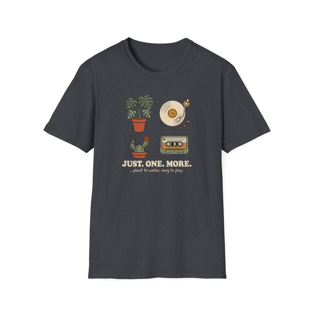 Just. One. More. T-Shirt