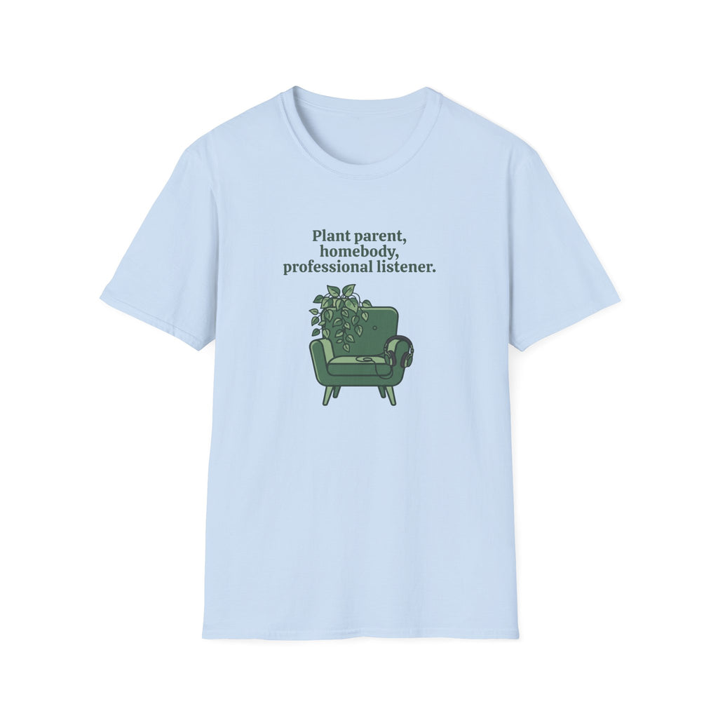 Plant Parent, Homebody, Professional Listener T-Shirt