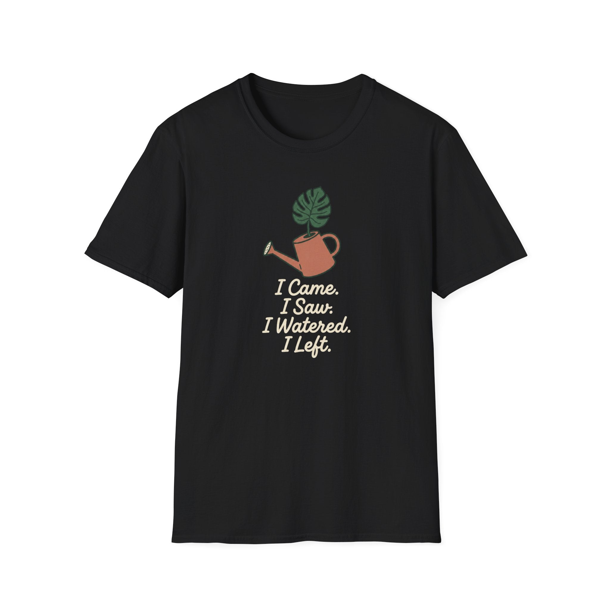 I Came, I Saw, I Watered, I Left T-Shirt