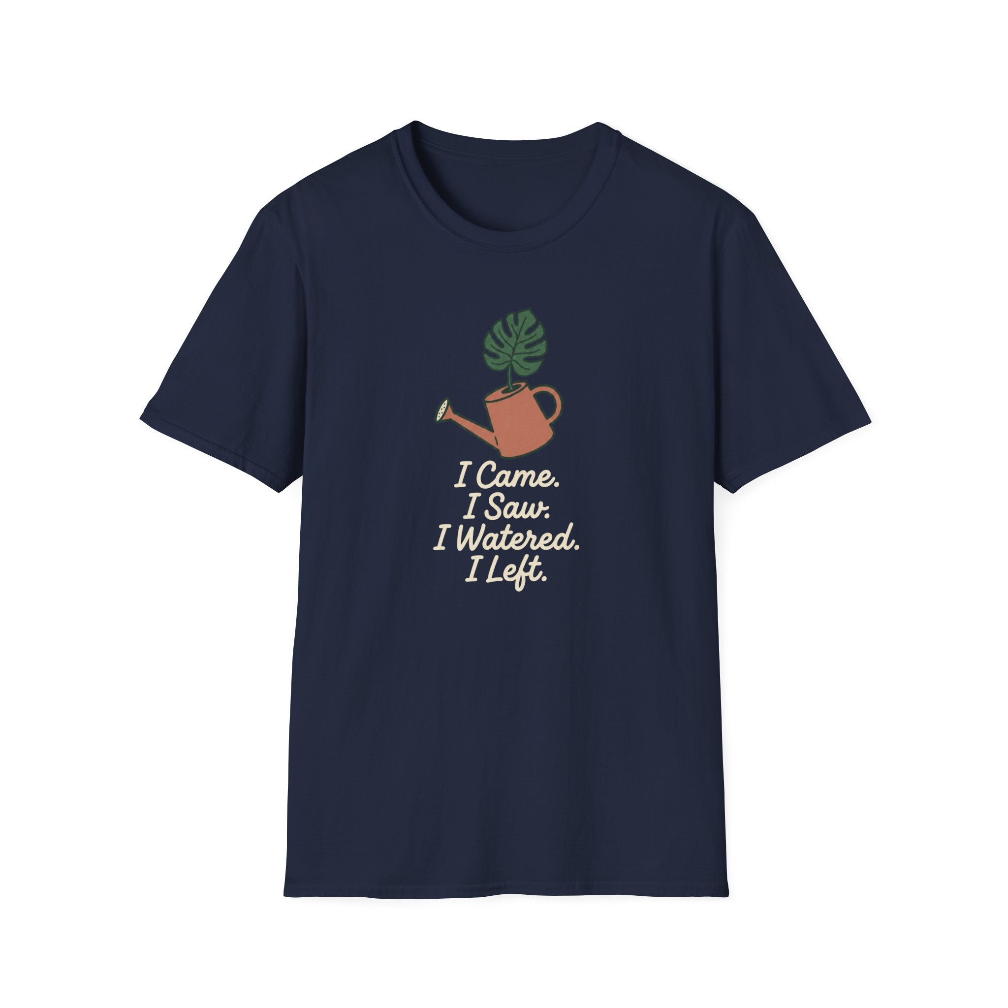 I Came, I Saw, I Watered, I Left T-Shirt