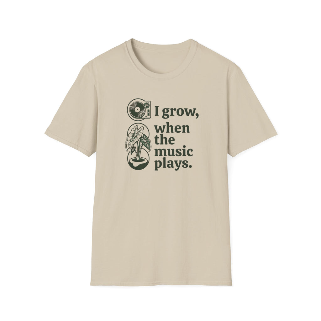 I Grow When The Music Plays T-Shirt