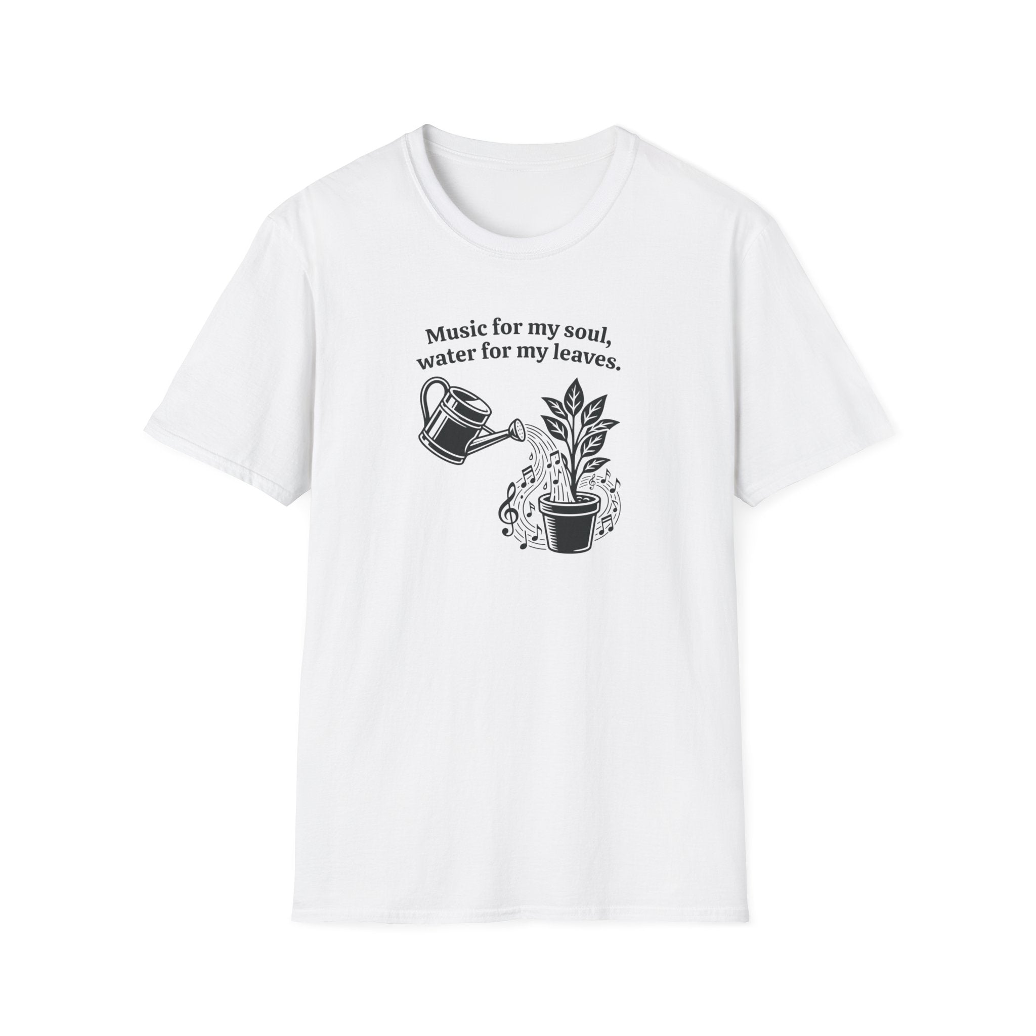 Music for my Soul, Water for my Leaves T-Shirt