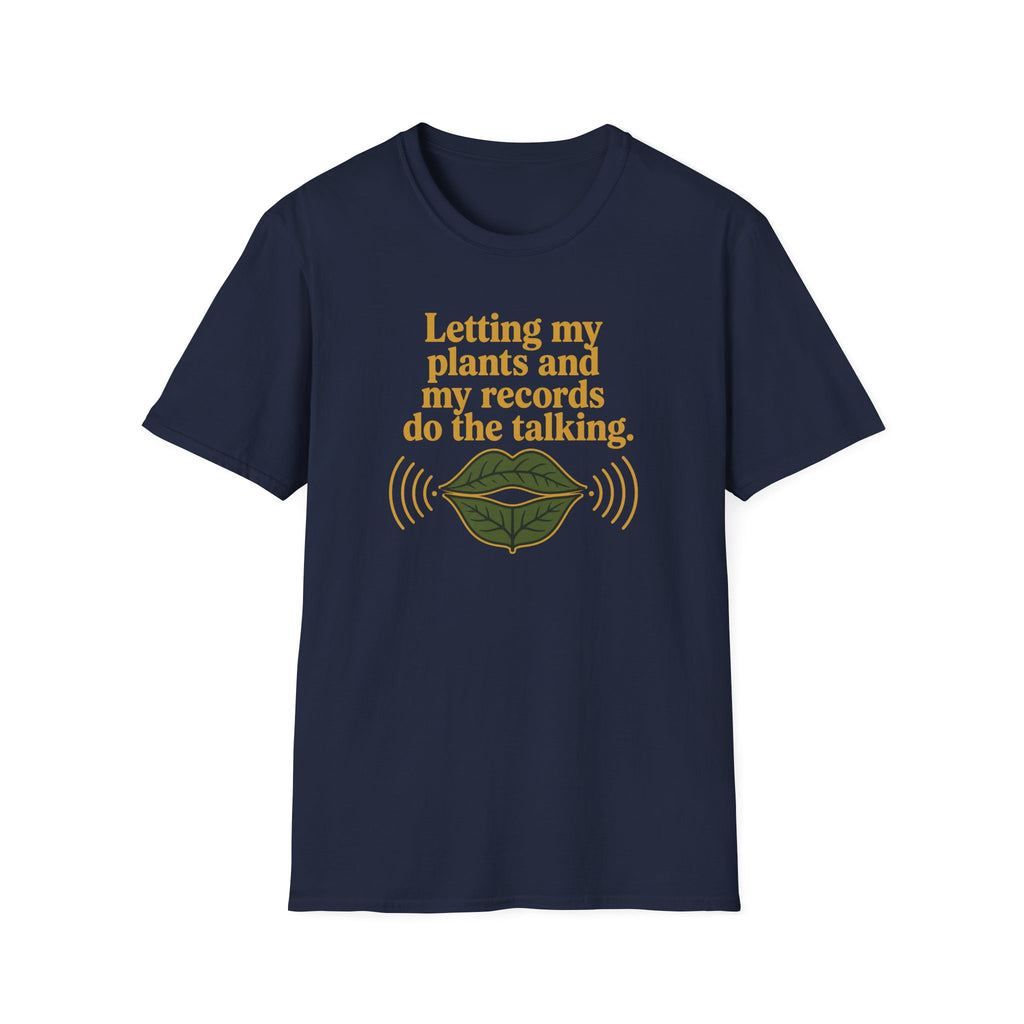 Letting My Plants and My Records Do the Talking T-Shirt