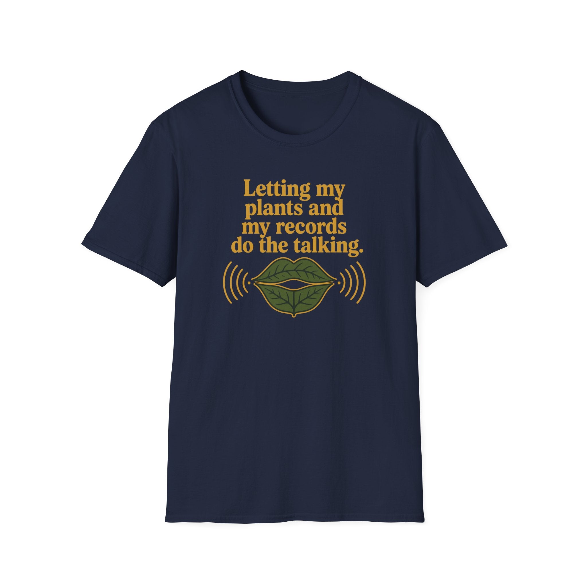 Letting My Plants and My Records Do the Talking T-Shirt