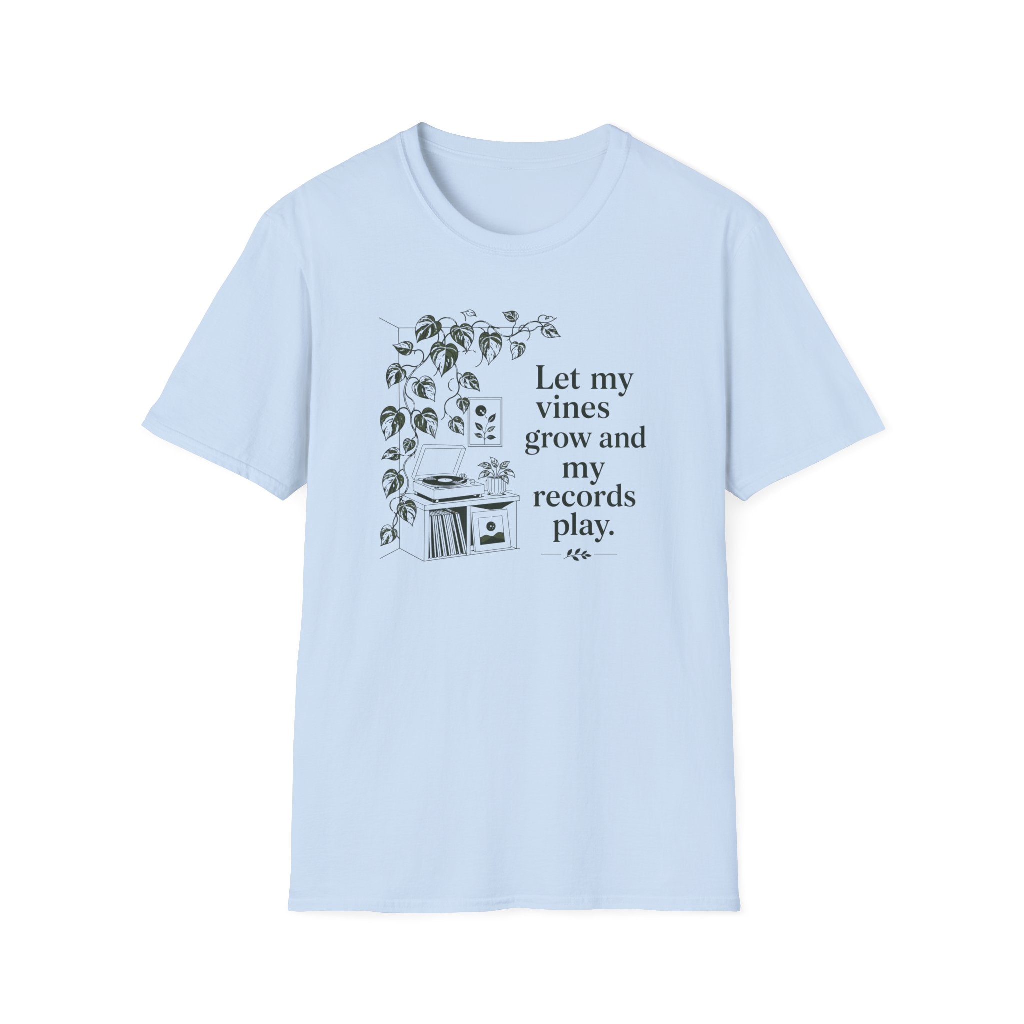 Let My Vines Grow and My Records Play T-Shirt