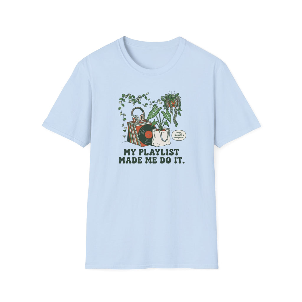 My Playlist Made Me Do It T-Shirt