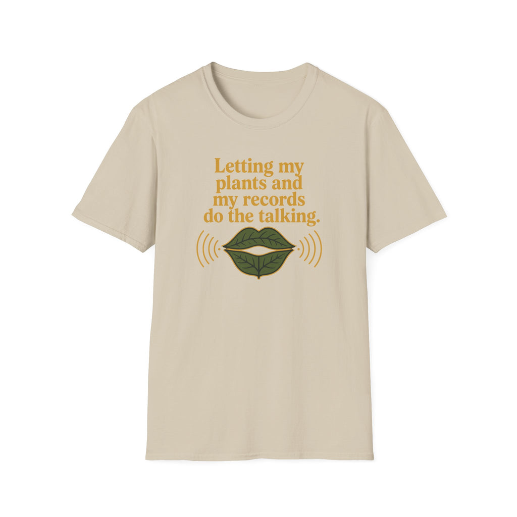 Letting My Plants and My Records Do the Talking T-Shirt