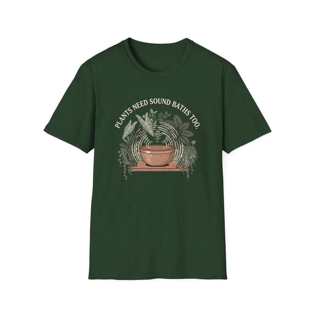 Plants Need Sound Baths Too T-Shirt