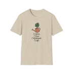 I Came, I Saw, I Watered, I Left T-Shirt