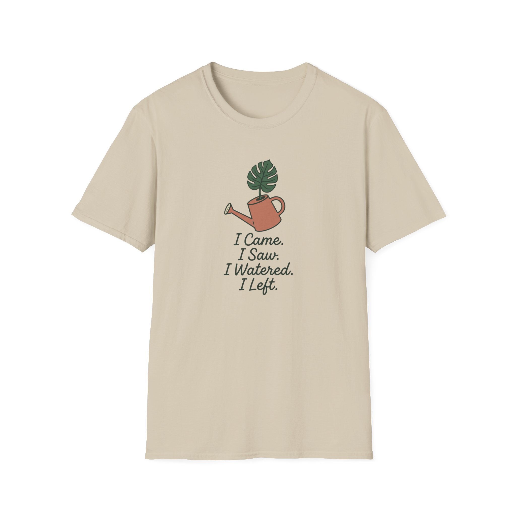 I Came, I Saw, I Watered, I Left T-Shirt