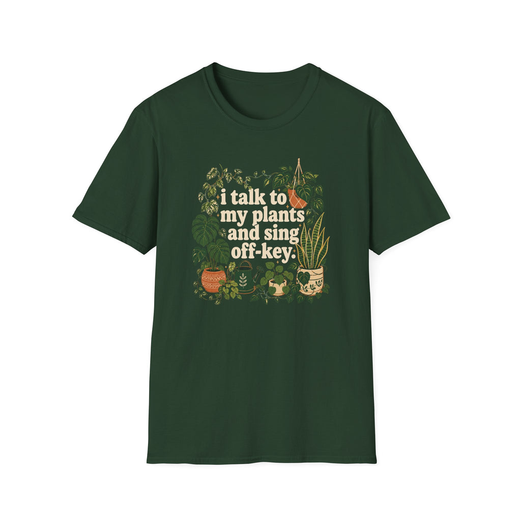 I Talk To My Plants & Sing Off-Key T-Shirt