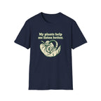 My Plants Help Me Listen Better T-Shirt