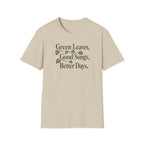 Green Leaves, Good Songs, Better Days T-Shirt
