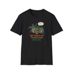 Not While My Plants are Singing T-Shirt