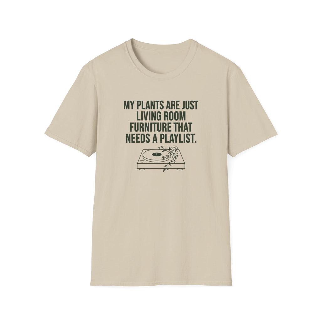 My Plants are Just Living Room Furniture T-Shirt