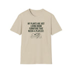 My Plants are Just Living Room Furniture T-Shirt