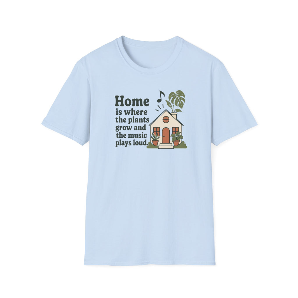 Home is Where the Plants Grow T-Shirt