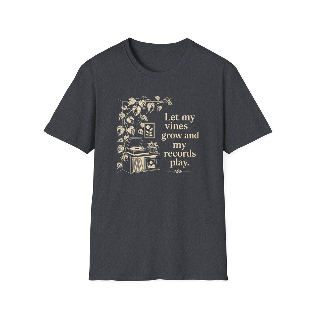 Let My Vines Grow and My Records Play T-Shirt